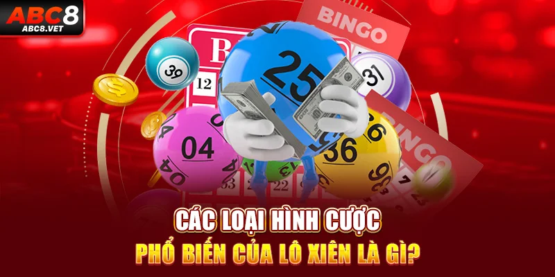 Các loại hình cược phổ biến của lô xiên