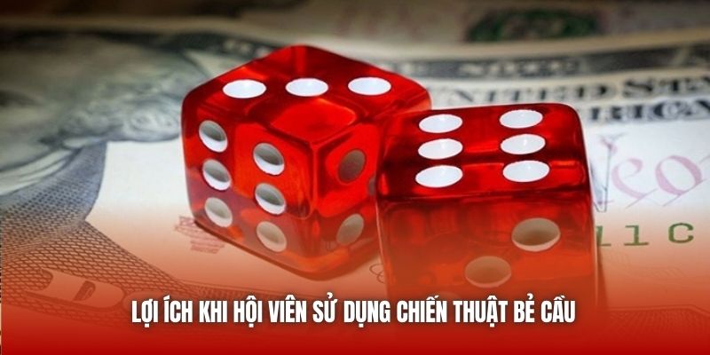 Lợi ích khi hội viên sử dụng chiến thuật bẻ cầu